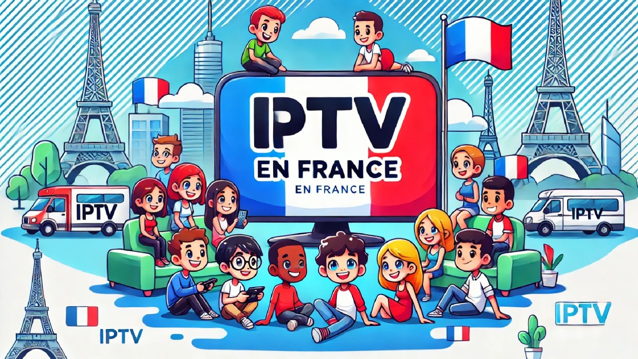 IPTV France | Meilleur Abonnement IPTV Pas Cher en France